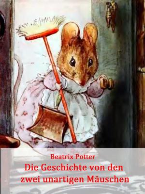 Cover of the book Die Geschichte von den zwei unartigen Mäuschen by Pat Reepe