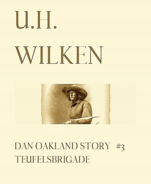 Book cover of LEGENDÄRE WESTERN: DAN OAKLAND STORY #3 : Teufelsbrigade