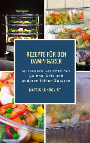 Cover of the book Rezepte für den Dampfgarer by Ben Adam