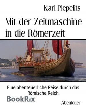 Cover of the book Mit der Zeitmaschine in die Römerzeit by Barbara Shriver