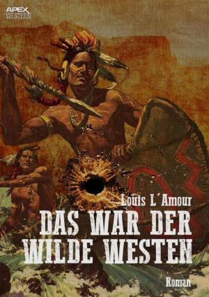 Cover of the book DAS WAR DER WILDE WESTEN by Rolf Friedrich Schuett