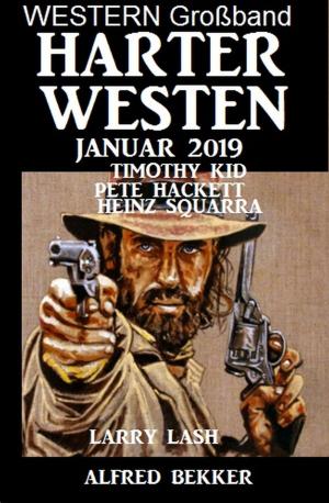 Cover of the book Western Großband Harter Westen Januar 2019 by Alfred Bekker, A. F. Morland, Dieter Adam, Anna Martach, Klaus Tiberius Schmidt