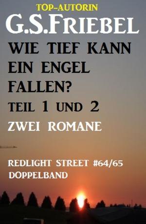 Book cover of Wie tief kann ein Engel fallen? Teil 1 und 2: Zwei Romane: Redlight Street 64/65 Doppelband