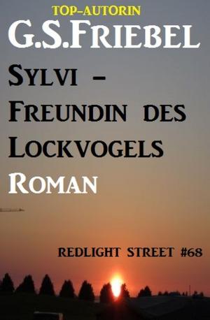 Cover of the book Sylvi - Freundin des Lockvogels: Redlight Street #68 by Alfred Bekker