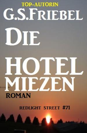 Cover of the book Die Hotelmiezen: Redlight Street #71 by Horst Friedrichs