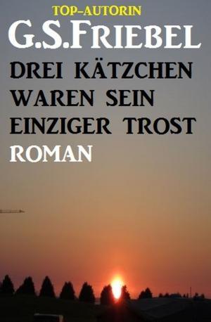 Cover of the book Drei Kätzchen waren sein einziger Trost by Alfred Bekker