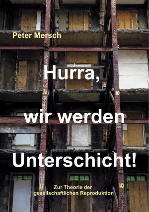 Book cover of Hurra, wir werden Unterschicht!