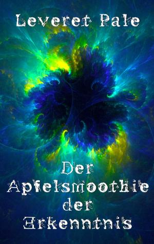 Cover of the book Der Apfelsmoothie der Erkenntnis by Christoph Däppen