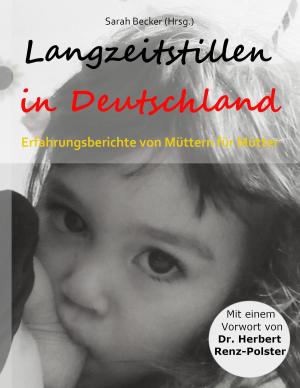 Cover of the book Langzeitstillen in Deutschland by Bettina Schmidt