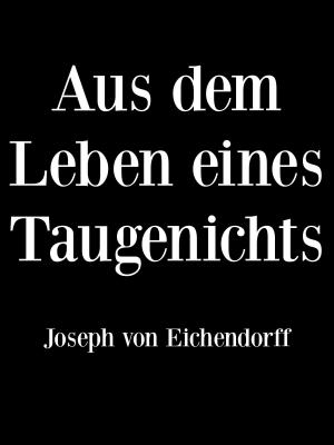 Book cover of Aus dem Leben eines Taugenichts