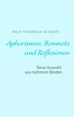 Cover of the book Aphorismen, Bonmots und Reflexionen by Anton Luible
