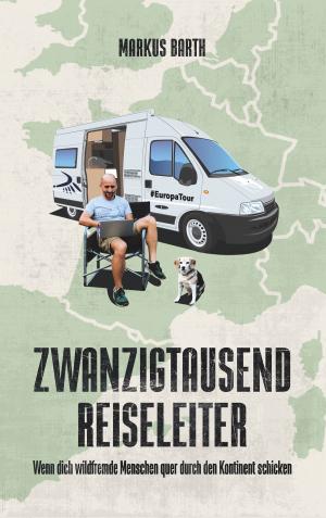 Cover of the book Zwanzigtausend Reiseleiter by Theodora Oniceanu