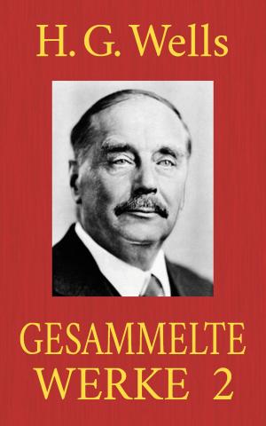 Cover of the book H. G. Wells - Gesammelte Werke 2 by Herbert Reichl