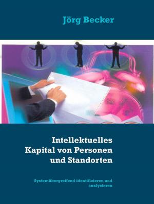 Cover of the book Intellektuelles Kapital von Personen und Standorten by André Sternberg