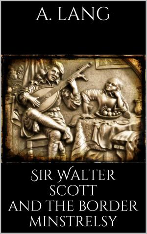 Cover of the book Sir Walter Scott and the Border Minstrelsy by Manfred Hachenberg