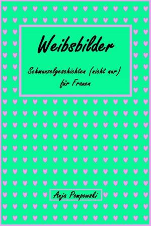 Cover of the book Weibsbilder - Schmunzelgeschichten (nicht nur) für Frauen by Ulrike Albrecht