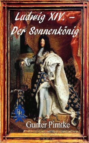 Cover of the book Ludwig XIV. – Der Sonnenkönig by Mandy Köhler, Astrid Gast
