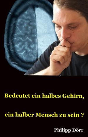 Cover of the book Bedeutet ein halbes Gehirn, ein halber Mensch zu sein? by Manfred Sander