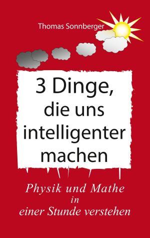 Cover of the book 3 Dinge, die uns intelligenter machen by Sabrina Senders