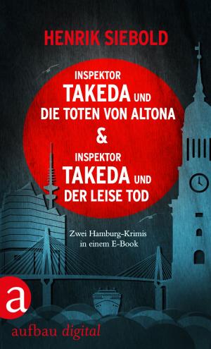 Cover of the book Inspektor Takeda und die Toten von Altona & Inspektor Takeda und der leise Tod by D. Webster Fraser