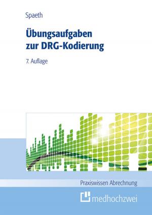 Cover of the book Übungsaufgaben zur DRG-Kodierung by Barbara Klein, Birgit Graf, Inga Franziska Schlömer, Holger Roßberg, Karin Röhricht, Simon Baumgarten