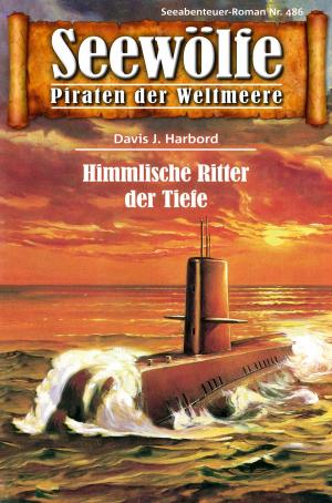 Cover of the book Seewölfe - Piraten der Weltmeere 486 by Davis J.Harbord, John Roscoe Craig, Frank Moorfield, Roy Palmer, Fred McMason, Burt Frederick, John Curtis