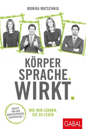 Cover of the book Körpersprache. Wirkt. by Arnd Zschiesche, Oliver Errichiello