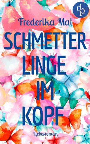 Cover of the book Schmetterlinge im Kopf (Liebesroman) by Britta Meyer