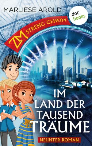 Cover of the book ZM - streng geheim: Neunter Roman: Im Land der tausend Träume by Angelika Monkberg
