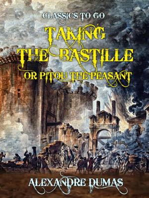Cover of the book Taking the Bastille or Pitou the Peasant by G. K. Chesterton