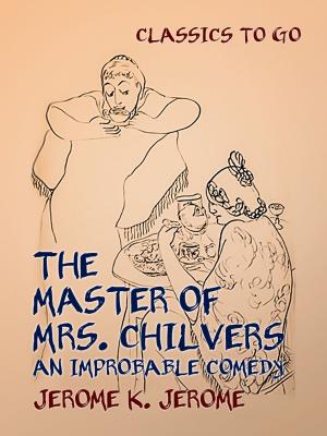 Book cover of The Master of Mrs. Chilvers An Improbable Comedy