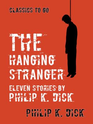Cover of the book The Hanging Stranger Eleven Stories by Philip K. Dick by Jacob Burckhardt