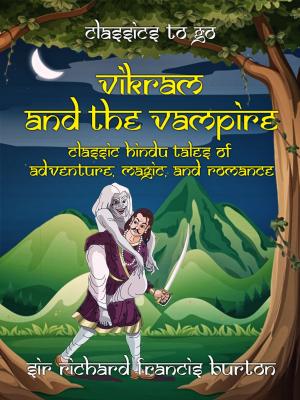 Cover of the book Vikram and the Vampire Classic Hindu Tales of Adventure, Magic, and Romance by Jr. Horatio Alger