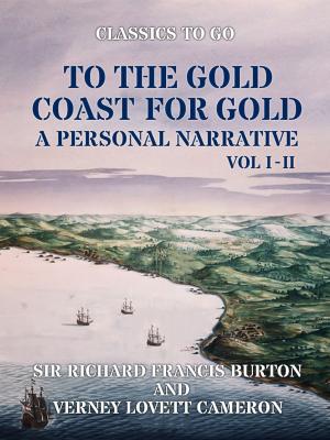 Cover of the book To The Gold Coast for Gold A Personal Narrative Vol I & Vol II by Robert Louis Stevenson
