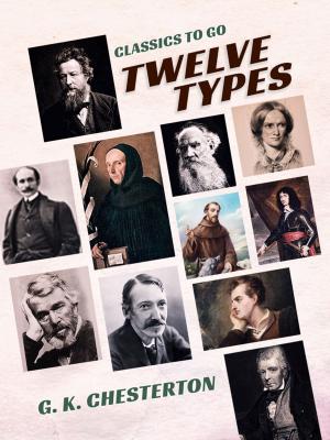 Cover of the book Twelve Types by George Bernard Shaw