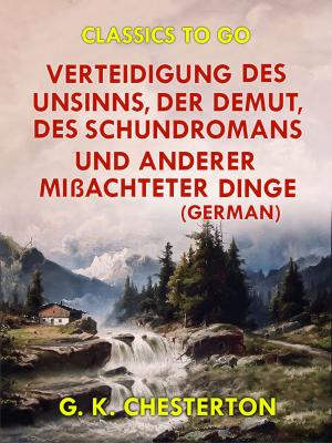 Cover of the book Verteidigung des Unsinns, der Demut, des Schundromans und anderer mißachteter Dinge (German) by Thomas Bailey Aldrich