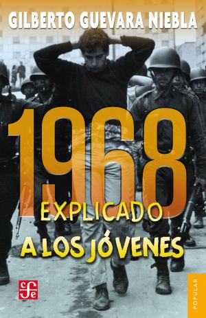 Cover of the book 1968 explicado a los jóvenes by Miguel León-Portilla, David Piñera Ramírez, Alicia Hernández Chávez, Yovana Celaya Nández