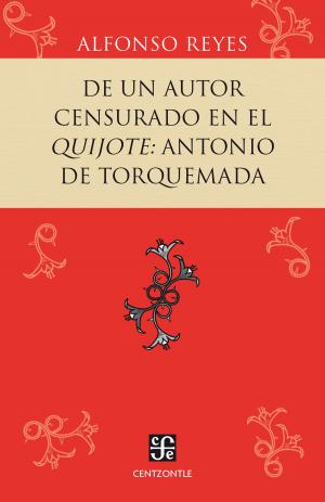 Cover of the book De un autor censurado en el Quijote: Antonio de Torquemada by Salvador Elizondo
