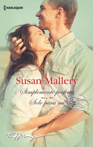 Cover of the book Simplemente perfecto - Sólo para mí by Susan Mallery