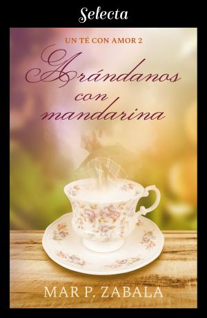 Cover of the book Arándanos con mandarina (Un té con amor 2) by Francesc Miralles