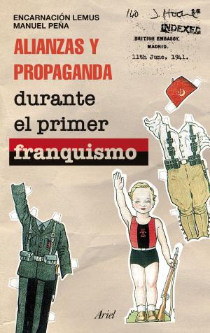 Cover of the book Alianzas y propaganda durante el primer franquismo by Máximo Huerta