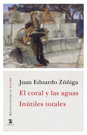 Cover of the book El coral y las aguas; Inútiles totales by Gutmaro Gómez Bravo