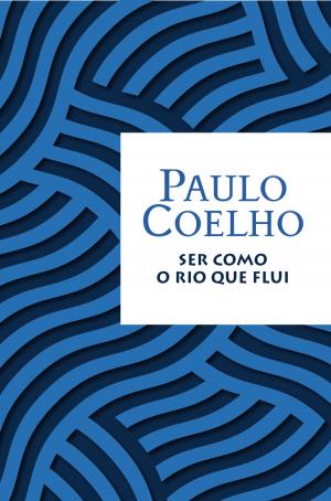 Cover of the book Ser como o rio que flui by Paulo Coelho