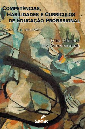Cover of the book Competências, habilidades e currículos de educação profissional by Sonia Maria Barros de Oliveira, Petterson Molina Vale, Luiz Carlos Baldicero Molion, José Eli da Veiga