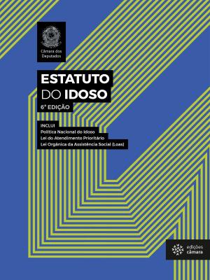 Cover of the book Estatuto do Idoso by Câmara dos Deputados, Edições Câmara