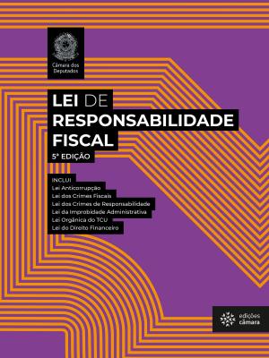 Cover of the book Lei de Responsabilidade Fiscal - LRF by Câmara dos Deputados, Edições Câmara