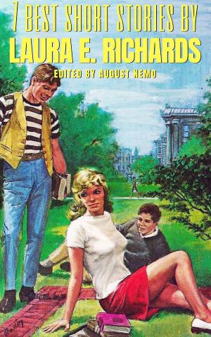 Cover of the book 7 best short stories by Laura E. Richards by August Nemo, Zane Grey