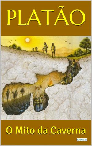 Cover of the book PLATÃO: O Mito da Caverna by Edições Lebooks
