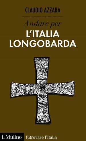 Cover of the book Andare per l'Italia longobarda by Maria Teresa, Giusti
