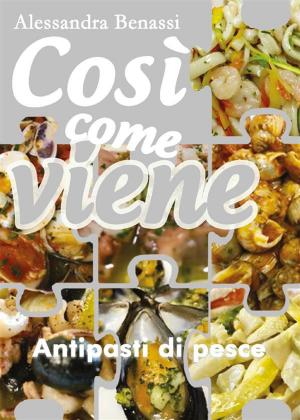 Cover of the book Così come viene. Antipasti di pesce by Andrea Merli